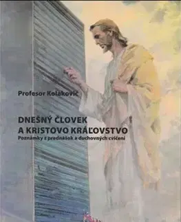 Náboženstvo - ostatné Dnešný človek a Kristovo kráľovstvo - Tomislav Kolakovič