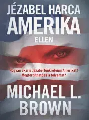 Kresťanstvo Jézabel ?harca Amerika ellen - L. Brown Michael