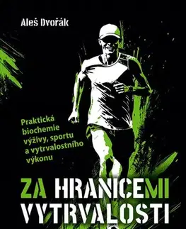 Šport - ostatné Za hranicemi vytrvalosti - Aleš Dvořák