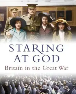 Svetové dejiny, dejiny štátov Staring at God: Britain in the Great War - Simon Heffer