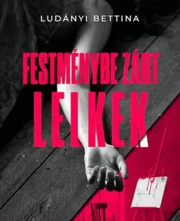 Detektívky, trilery, horory Festménybe zárt lelkek - Bettina Ludányi