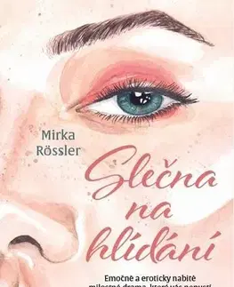 Svetová beletria Slečna na hlídání - Emočně a eroticky nabité milostné drama, které vás nepustí - Mirka Rössler