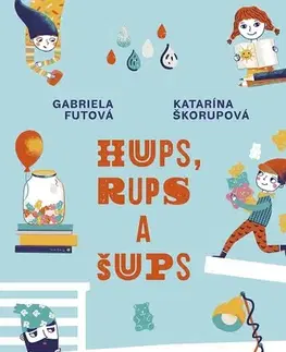 Rozprávky Hups, Rups a Šups - Gabriela Futová,Katarína Škorupová