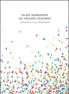 Slovenské a české dejiny Mladí ekonomové (o) Václavu Klausovi - Kolektív autorov