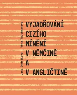 Učebnice a príručky Vyjadřování cizího mínění v němčině a v angličtině - Jana Ondráková,Věra Tauchmanová