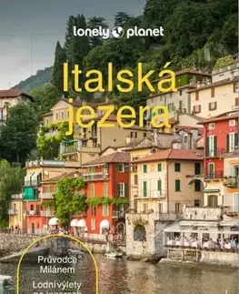 Európa Italská jezera - Lonely Planet - Kolektív autorov