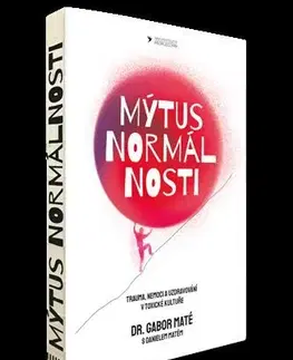 Medicína - ostatné Mýtus normálnosti - Gabor Maté,Dániel Máté