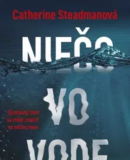 Detektívky, trilery, horory Niečo vo vode - Catherine Steadmanová