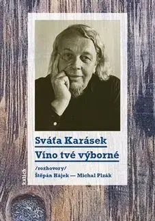 Fejtóny, rozhovory, reportáže Víno tvé výborné - Sváťa Karásek,Štěpán Hájek,Michal Plzák
