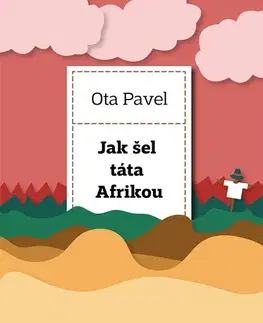 Romantická beletria Jak šel táta Afrikou - Ota Pavel