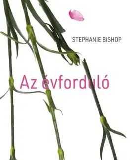 Svetová beletria Az évforduló - Stephanie Bishop