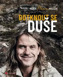 Fejtóny, rozhovory, reportáže Dotknout se duše - Marek Holeček,Markéta Bidlasová