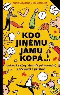 Citáty, výroky, aforizmy, príslovia, porekadlá Kdo jinému jámu kopá - Anna Novotná,Jiří Votruba