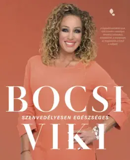 Zdravá výživa, diéty, chudnutie Szenvedélyesen egészséges - Viki Bocsi