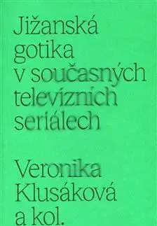 Film - encyklopédie, ročenky Jižanská gotika v současných televizních seriálech - Veronika Klusáková