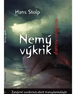 Medicína - ostatné Nemý výkrik darcov orgánov - Hans Stolp