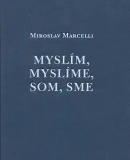 Filozofia Myslím, myslíme, som, sme - Miroslav Marcelli
