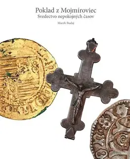 Archeológia, genealógia a heraldika Poklad z Mojmíroviec - Marek Budaj