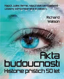 Ekonómia, Ekonomika Akta budoucnosti podtitul: Historie příštích 50 let - Richard Watson