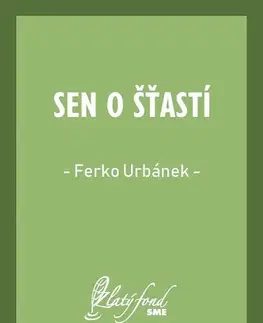 Slovenská beletria Sen o šťastí - Ferko Urbánek