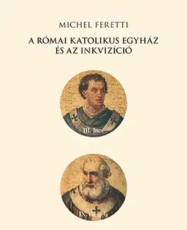 Náboženstvo - ostatné A római katolikus egyház és az inkvizíció - Michel Feretti