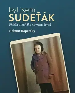 Biografie - ostatné Byl jsem Sudeťák - Helmut Kopetzky