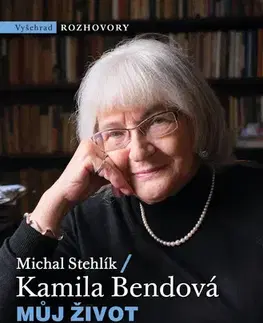 Fejtóny, rozhovory, reportáže Můj život s Václavem a Chartou - Kamila Bendová,Michal Stehlík