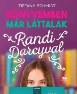 Dobrodružstvo, napätie, western Randi Darcyval - Könyvemben már láttalak 1. - Tiffany Schmidt
