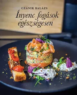 Kuchárky - ostatné Ínyenc fogások egészségesen - Balázs Czanik