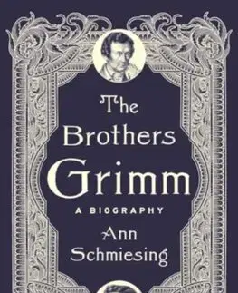 Literatúra The Brothers Grimm - A Biography - Ann Schmiesing