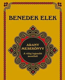 Rozprávky Arany mesekönyv 4. kiadás - Elek Benedek,Györgyi Kapala