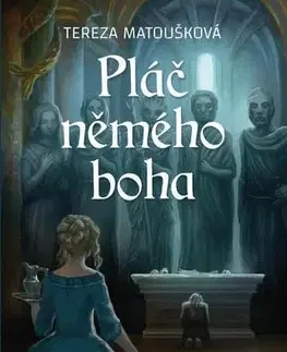 Sci-fi a fantasy Pláč němého boha - Tereza Matoušková