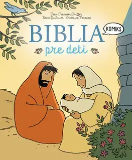 Náboženská literatúra pre deti Biblia pre deti - Jean-Francois Kieffer,Geert de Sutter,Christine Ponsard,Tereza Pospěchová
