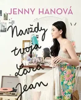Young adults Navždy tvoja Lara Jean - Jenny Han