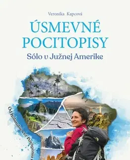 Cestopisy Úsmevné pocitopisy: Sólo v Južnej Amerike - Veronika Kapcová