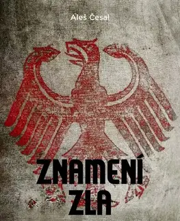 Druhá svetová vojna Znamení zla: nacistické kořeny okultismu - Aleš Česal