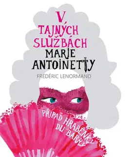 Beletria - ostatné V tajných službách Marie Antoinetty: Případ hraběnky du Barry - Frédéric Lenormand
