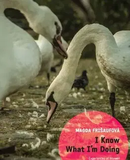 Pre vysoké školy I Know What I'm Doing - Magda Frišaufová