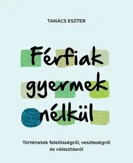 Psychológia, etika Férfiak gyermek nélkül - Eszter Tanács