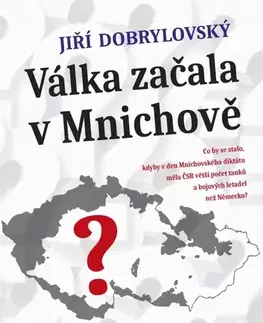 Svetové dejiny, dejiny štátov Válka začala v Mnichově - Jiří Dobrylovský