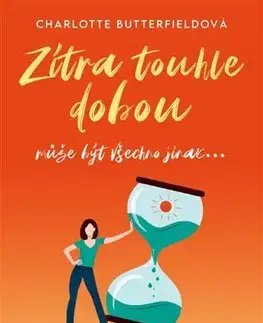 Romantická beletria Zítra touhle dobou - Charlotte Butterfieldová