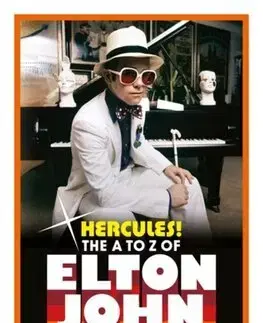 Film, hudba Hercules! The A to Z of Elton John - Mick Wall