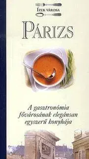 Kuchárky - ostatné Párizs - A gasztronómia fővárosának elegánsan egyszerű konyhája - Silvano Serventi