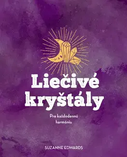 Aura, čakry, mandaly, kamene Liečivé kryštály - Suzanne Edwards,Adéla Macurová
