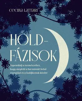 Prírodná lekáreň, bylinky Holdfázisok - Cecilia Lattari