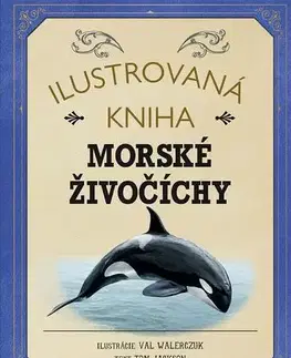 Príroda Ilustrovaná kniha Morské živočíchy - Tom Jackson