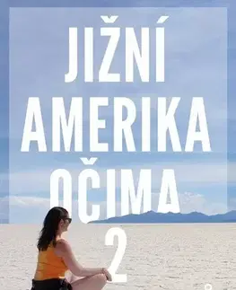 Cestopisy Jižní Amerika očima 2 cestovatelů - Šárka Skrbková