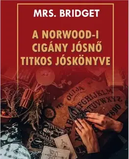 Veštenie, tarot, vykladacie karty A Norwood-i cigány jósnő titkos jóskönyve - Mrs. Bridget