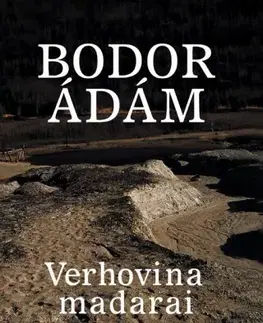 Svetová beletria Verhovina madarai - Ádám Bodor