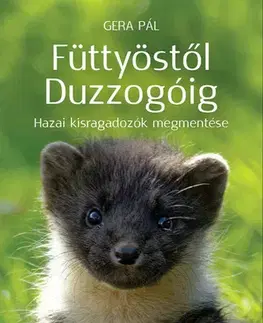 Biológia, fauna a flóra Füttyöstől Duzzogóig - Gera Pál